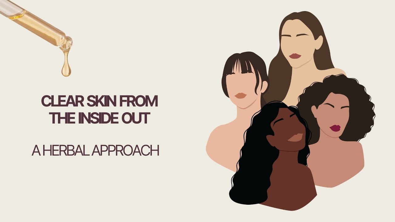 Clear Skin From The Inside Out: A Herbal Approach