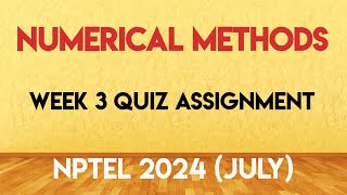 Numerical methods Week 3 Quiz Assignment Solution | NPTEL 2024 | SWAYAM 2024 |