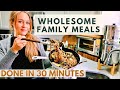 Healthy weekday family meals done in 30 minutes 