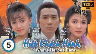 TVB Hiệp Khách Hành tập 5/20 | tiếng Việt | Lương Triều Vỹ, Lưu Thục Hoa, Đặng Tụy Văn | TVB 1989