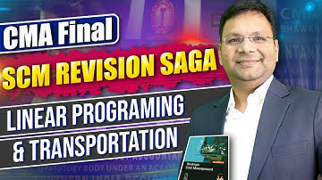 CMA Final SCM Revision Saga Marathon | Linear Programming | Transportation | New Syllabus