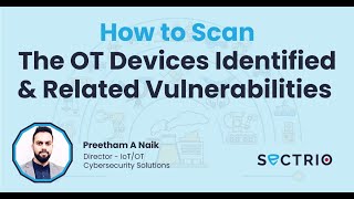 How to Scan The OT Devices Identified and Related Vulnerabilities