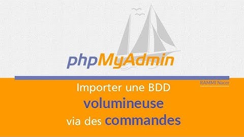 Importer une base de données volumineuse dans PhpMyAdmin via des commandes