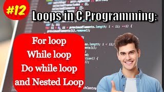 # 12 Mastering Loops in C Programming: Types, Examples, and Nested Loops Explained!