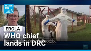 WHO chief lands in DR Congo, saying Ebola outbreak 'can be stopped' • FRANCE 24 English