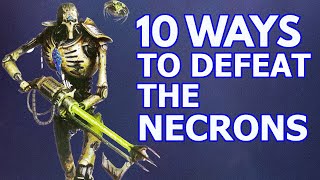 10 Ways to DEFEAT the Necrons