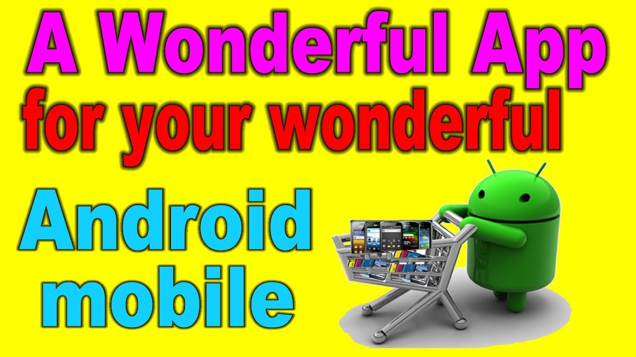 A wonderful app for your wonderful Android mobile