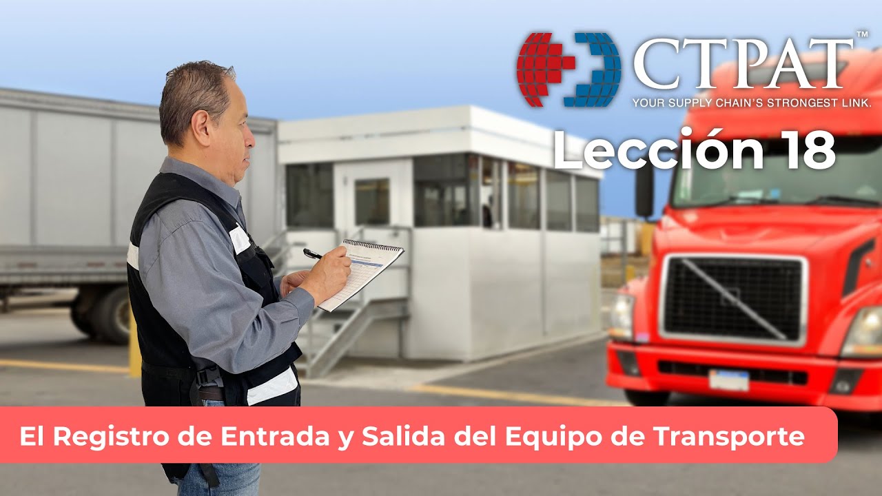 Lección CTPAT 18 El Registro de Entrada y Salida del Equipo de