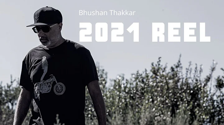 Bhushan Thakkar: Video Reel 2021