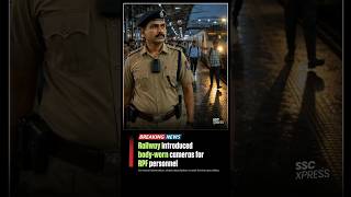 🚆 Railways Introduces Body-Worn Cameras for RPF Personnel #shorts