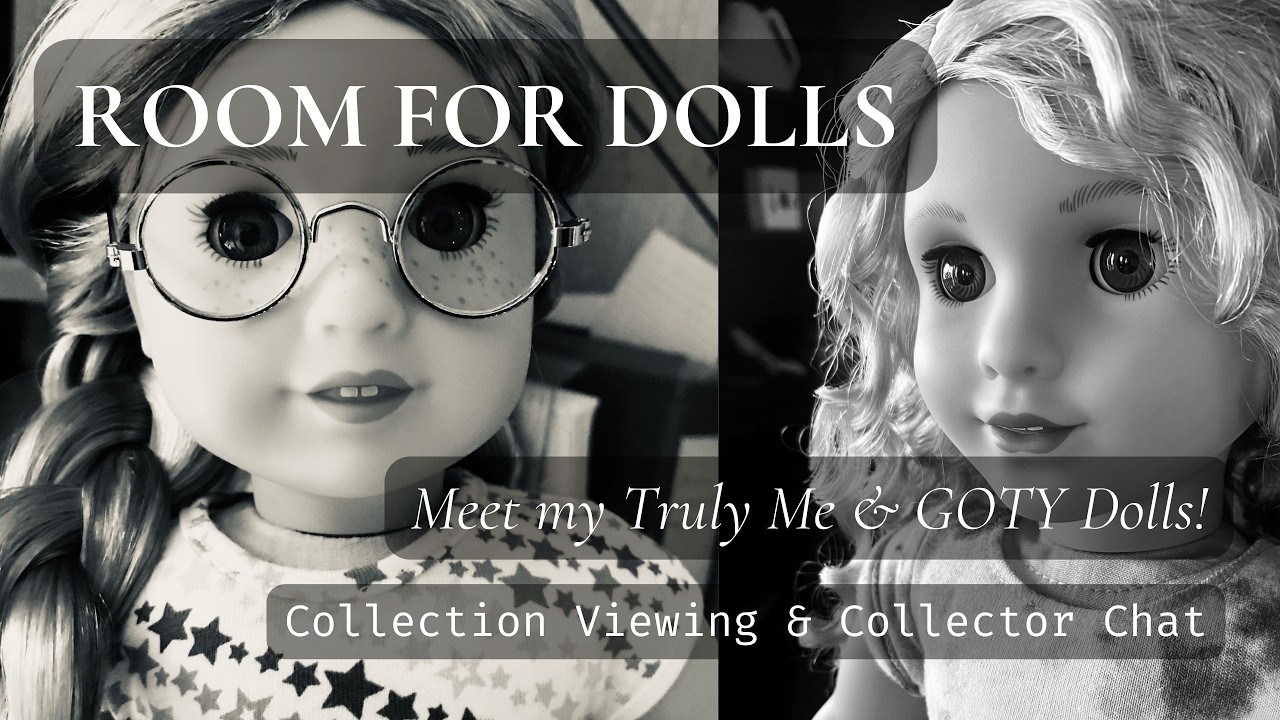 Meet my Truly Me & GOTY Dolls!