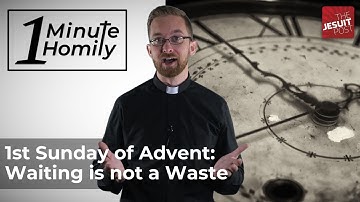 1st Sunday of Advent: Waiting is not a Waste | One-Minute Homily