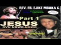Jesus Ovu Ngwo Ngwo (Jesus Bears My Burden) Part 1 - Official Father Mbaka