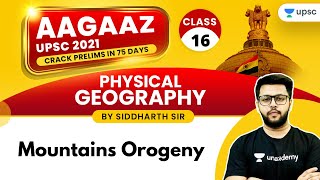 AAGAAZ UPSC CSE/IAS Prelims 2021 | Physical Geography by Siddharth Sir | Mountains Orogeny