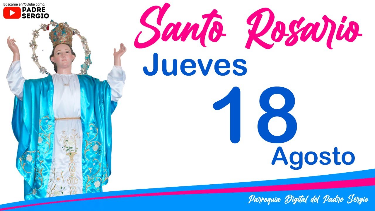 Rosario de Hoy Jueves 18 de Agosto del 2022 - YouTube