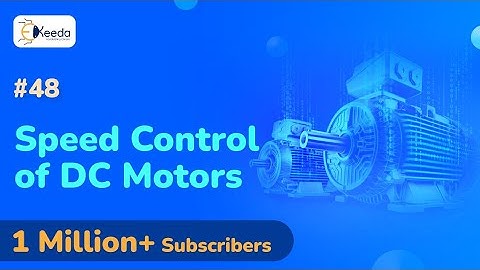 Speed Control of DC Motors - DC Motor - Electrical Machine 1
