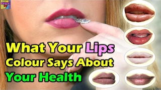 What Your Natural Lips Colour Says About Your Health | Lips Color Health - 2017 NEW