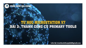 Tự học MicroStation ‒ Bài 3: Hướng dẫn thanh công cụ Primary Tools
