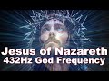 Jesus of nazareth  inspiration from heaven  432 hz god frequency