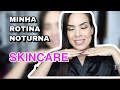 MInha rotina skincare noturna