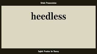 heedless, How to Say or Pronounce HEEDLESS in American, British, Australian English