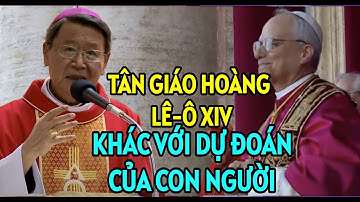 ĐỨC GIÁO HOÀNG LÊ-Ô XIV - VỊ GIÁO HOÀNG ĐẦU TIÊN ĐẾN TỪ MỸ. ĐỨC CHA KHẢM GIẢNG MỚI NHẤT