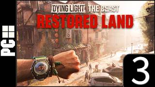 Dying Light The Beast Restored Land - PC 4K Gameplay Walkthrough Part 3