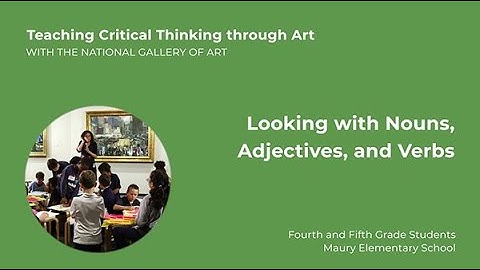 Teaching Critical Thinking through Art, 2.3: Looking with Nouns, Adjectives, and Verbs