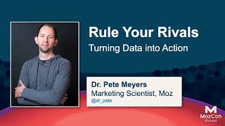 Rule Your Rivals: From Data to Action [MozCon 2021] — Pete Meyers