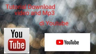 Tutorial cara download video atau mp3 di - hp android