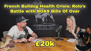 French Bulldog Health Crisis: Rolo’s Battle with BOAS Bills Of Over £20k | Podcast
