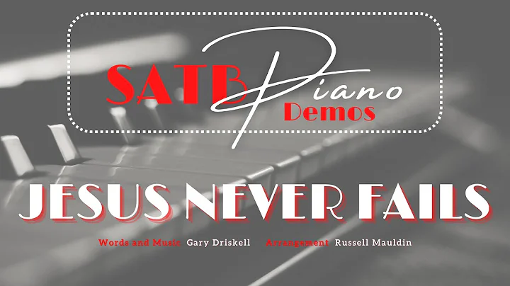 Jesus Never Fails | SATB + Piano Demo | {G. Driske...