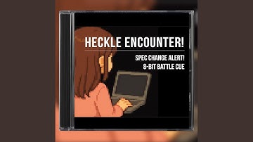Heckle Encounter! | Spec Change Alert! 8-Bit Battle Cue