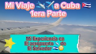 Mi Experiencia en El Aeropuerto de El Salvador.Mi Viaje a Cuba ✈