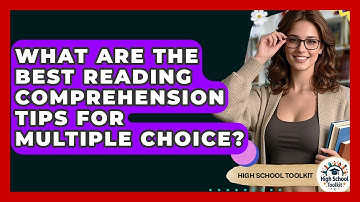 What Are The Best Reading Comprehension Tips For Multiple Choice? - High School Toolkit