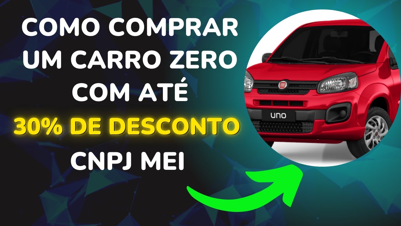 🚗 Como Comprar um CARRO ZERO Com Até 30% de Desconto CNPJ MEI - YouTube