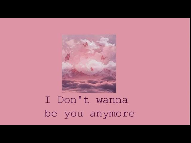 I don't wanna be you anymore (slowed)