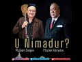 Rustam G Oipov Va Mirzabek Holmedov U Nimadur 