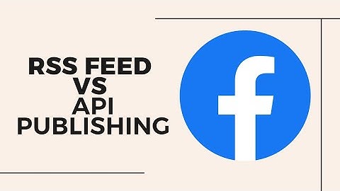 Facebook Instant Articles Rss Feed VS API Publishing