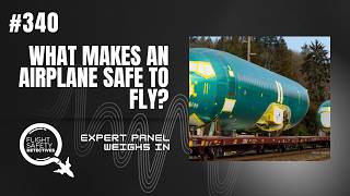 What Makes an Airplane Safe to Fly? - Episode 340