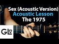 Sex - The 1975: Acoustic Guitar Lesson (Acoustic version)  