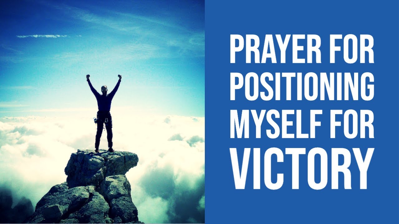 Prayer For Positioning Myself For Victory Unlocking Success Through