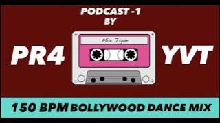 150 BPM BOLLYWOOD DANCE MIX PODCAST || DJ PR4YVT