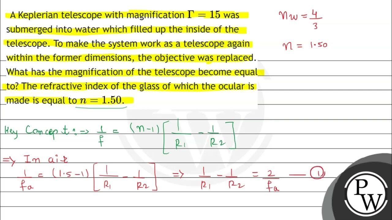 A Keplerian telescope with magnification \( \Gamma=15 \) was submerged
