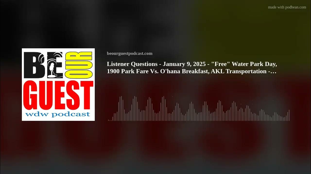 Listener Questions January 9, 2025 "Free" Water Park Day, 1900 Park