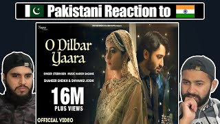 O DILBAR YAARA (Official Video) | Stebin Ben | Shaheer Sheikh | Shivangi Joshi | Reaction Video