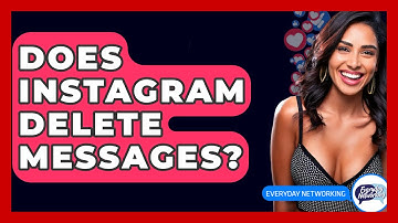 Does Instagram Delete Messages? - Everyday-Networking