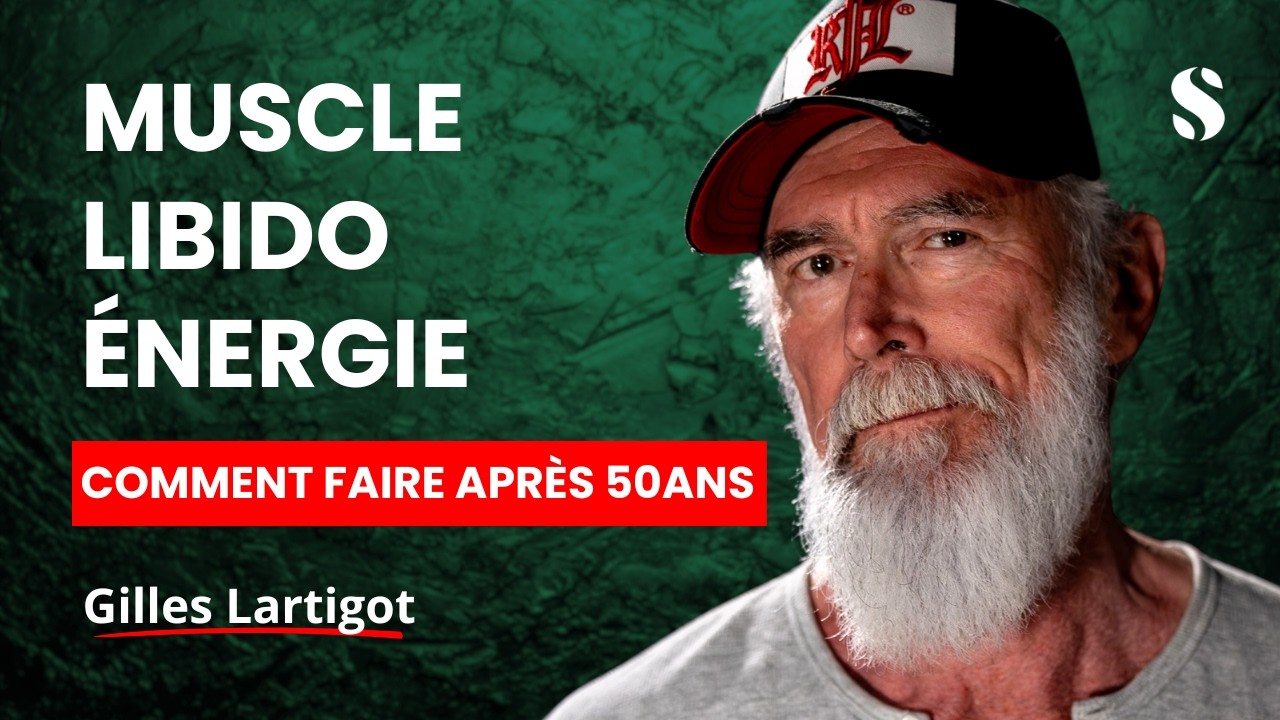 Muscle, Libido, Énergie : La méthode Gilles Lartigot après 50 ans