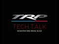 Trp tech talks  mountain bike brake bleed procedure