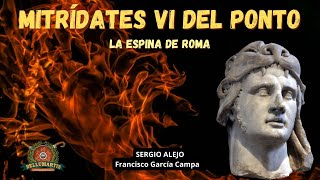 MITRÍDATES VI DEL PONTO, la espina de Roma. LAS PRIMERAS GUERRAS MITRÍDATICAS ** Sergio Alejo**